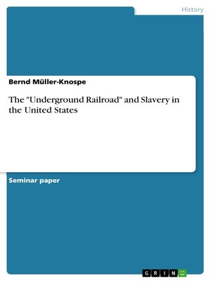 cover image of The "Underground Railroad" and Slavery in the United States